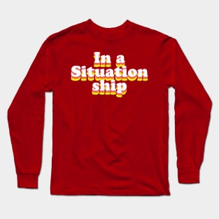 In a Situationship Long Sleeve T-Shirt